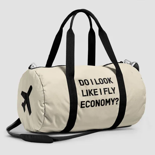 Do I Look Like I Fly Economy? - Duffle Bag